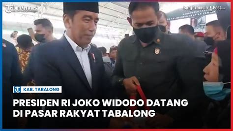 Presiden RI Joko Widodo Datangi Pasar Rakyat Tabalong YouTube