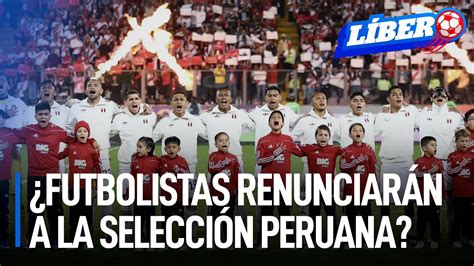 Selección Peruana Jugadores de la Liga 1 evalúan renunciar a