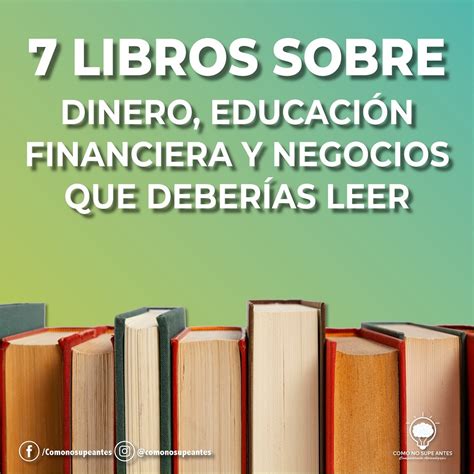 Libros Sobre Dinero Educaci N Financiera Y Negocios Que Deber As Leer