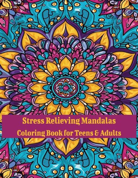 Stress Relieving Mandalas Coloring Book For Teens Adults By Creative