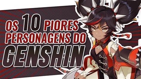 Os Piores Personagens Do Genshin Impact Youtube