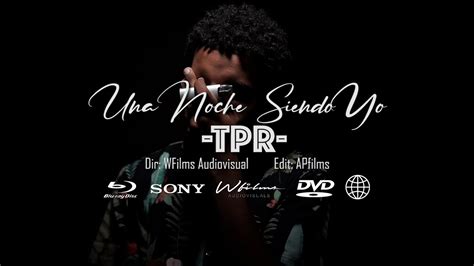 Una Noche Siendo Yo Tpr Video Oficial 4k By Wfilms Youtube