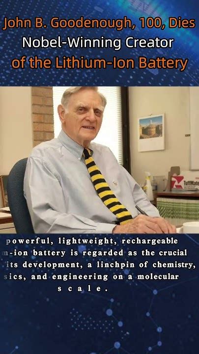 John B Goodenough 100 Dies Nobel Winning Creator Of The Lithium Ion