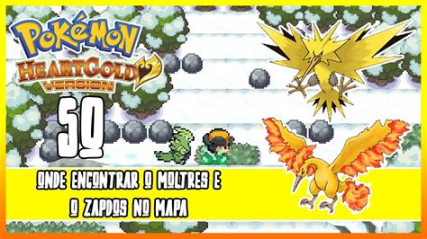 Pokémon Heart Gold 50 ONDE ENCONTRAR O MOLTRES E O ZAPDOS YouTube