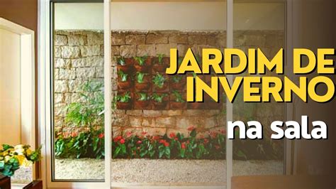 Como Fazer Um Jardim De Inverno Na Sala YouTube