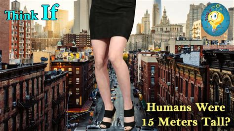 क्या हो जब इंसानों की लंबाई 15 मीटर हो जाए What If Humans Were 15 Meters 49ft Tall Think If