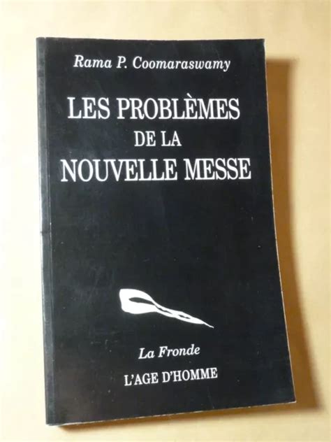 LES PROBLÈMES DE la Nouvelle Messe Rama P Coomaraswamy La Fronde l Age