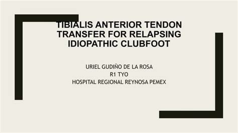 Tendón Tibial Anterior Transfer Para Clubfoot Recidivante Ppt