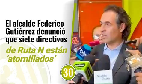 El Alcalde Federico Guti Rrez Denunci Que Siete Directivos De Ruta N