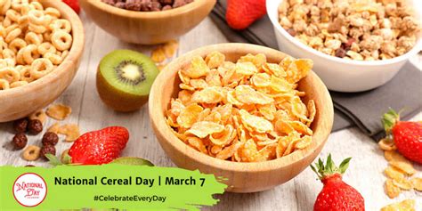 March 7 2023 National Cereal Day National Be Heard Day National