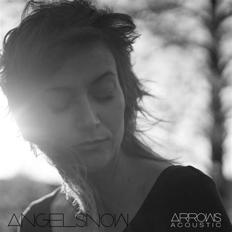 Arrows Acoustic Song And Lyrics By Angel Snow Spotify