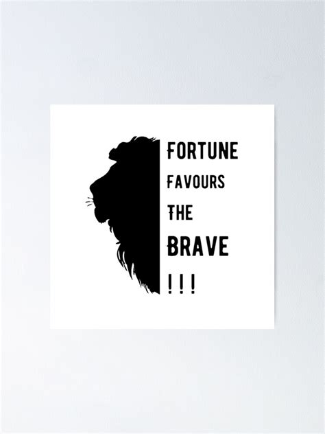 Fortune Favours The Brave Poster For Sale By Ilikex Redbubble