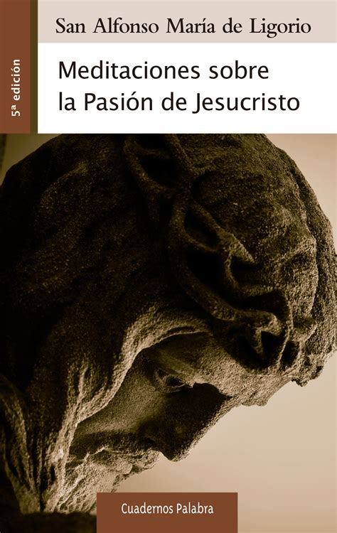 Meditaciones Sobre La Pasión De Jesucristo De San Alfonso Mª De Ligorio