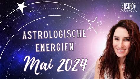 Astrologische Energien Im Mai 2024 YouTube