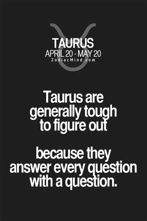 Taurus Zodiac Quotes Taurus Memes Taurus Traits Astrology Taurus