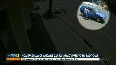 Meio Dia Paran Noroeste Homem Salva Crian A De Carro Em Movimento