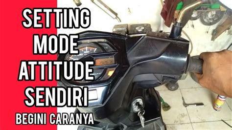 Cara Setel Mode Motor Injeksi Setting Mode Attitude Honda Youtube