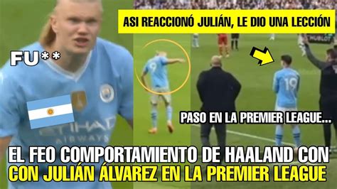 Paso En La Premier League El Feo Gesto De Haaland Con Juli N Lvarez