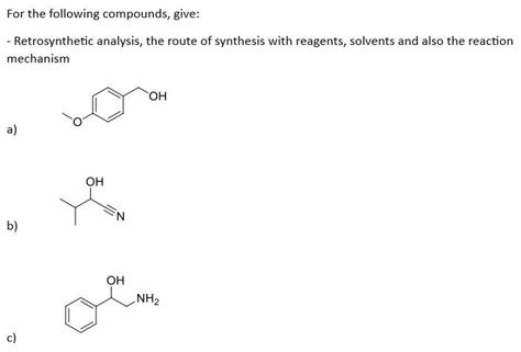 Solved For The Following Compounds Give Retrosynthetic Chegg