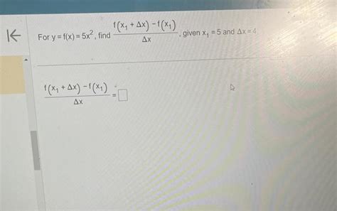 Solved For Y F X 5x2 Find Δxf X1 Δx −f X1 Given X1 5 And