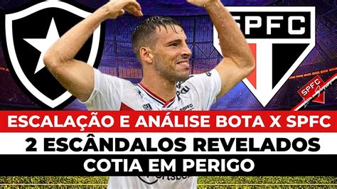 BOTAFOGO X SPFC ESCALAÇÃO E ANÁLISE 2 ESCÂNDALOS NO SÃO PAULO