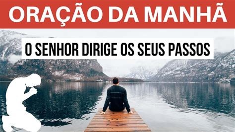 Ora O Da Manh O Senhor Dirige Os Seus Passos O Salmo E O