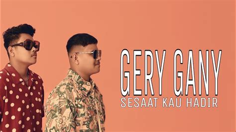 Gery Gany Sesaat Kau Hadir Lirik Youtube