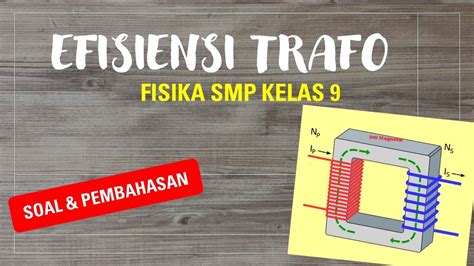 Soal And Pembahasan Efisiensi Trafo Fisika Smp Kelas 9 Youtube