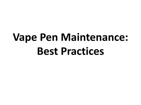 Ppt Vape Pen Maintenance Powerpoint Presentation Free Download Id