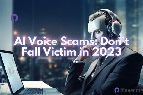 Ai Voice Scams Dont Fall Victim In Player Me