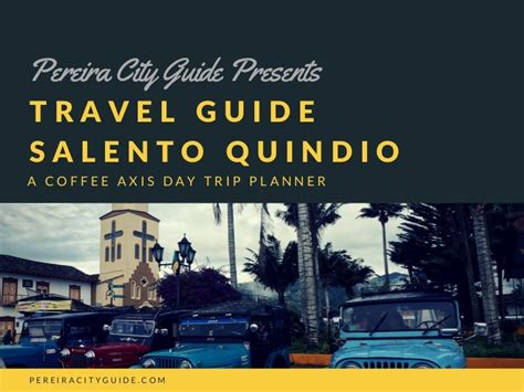 Salento Travel Guide | Pereira City Guide Day Trip Planner