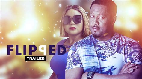 Flipped Exclusive Blockbuster Nollywood Passion Movie Trailer YouTube