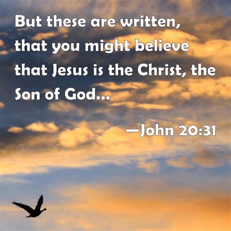 John 2031 But These Are Written That You Might Believe That Jesus Is