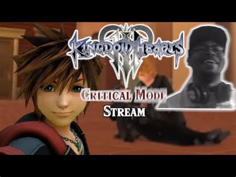 Kingdom Hearts 3 Critical Mode Livestream Part 4 YouTube