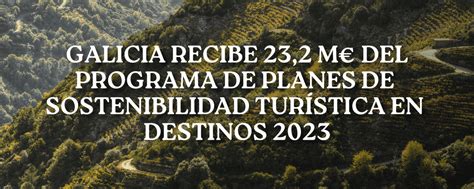 Galicia Recibe 23 2 M€ Del Plan De Sostenibilidad Turística En Destinos