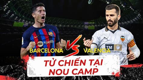 Nh N Nh Soi K O Barca Vs Valencia C N N C C N T T H Ng Y