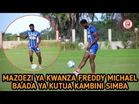 LIVE Tazama Mazoezi Ya Kwanza Mshambuliaji Mpya Simba FREDDY MICHAEL