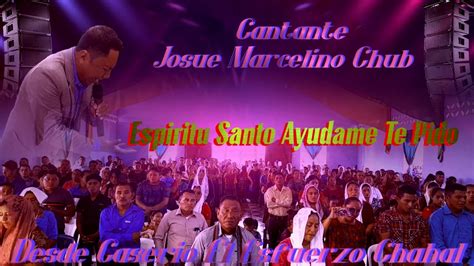 Cantante Jos E Marcelino Chub Esp Ritu Santo Ay Dame Te Pido Youtube