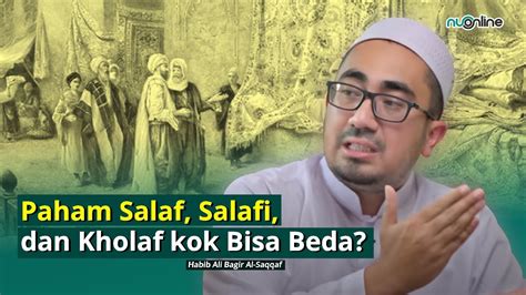 Memahami Perbedaan Karakter Salaf Salafi Dan Khalaf Dalam Islam