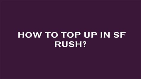 How To Top Up In Sf Rush Youtube