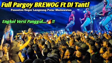 Penonton G Ger Auto Sholawatan Full Pargoy Brewog Ft Dj Tanti Di