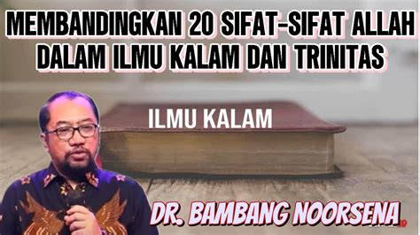 Dr Bambang Noorsena Membandingkan Sifat Sifat Allah Dalam Ilmu