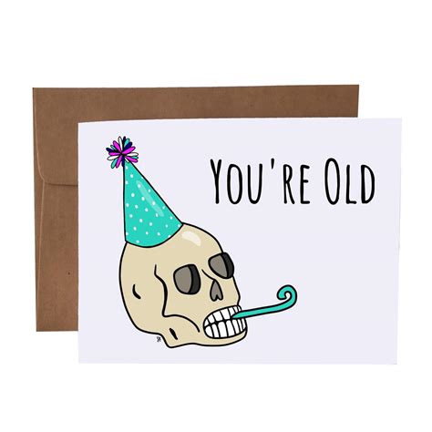 Dark Humor Birthday Card You Re Old Funny Party Skull Greeting Card Blank Inside