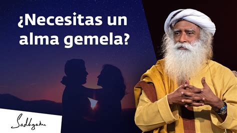 Necesitas Un Alma Gemela Sadhguru Youtube