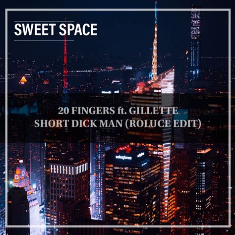 Short Dick Man Roluce Edit [sweet Space] By 20 Fingers Feat Gillette