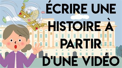 Écrire une histoire à partir d une vidéo la couronne YouTube