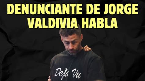 Urgente Denunciante De Jorge Valdivia Habla En P Blico Por Primera