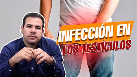 Infección En Los TestÍculos También Conocida Como Orquitis Youtube