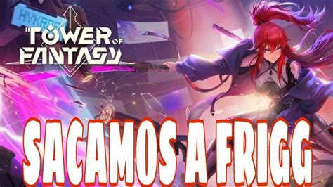 Sacamos A Frigg Tower Of Fantasy YouTube