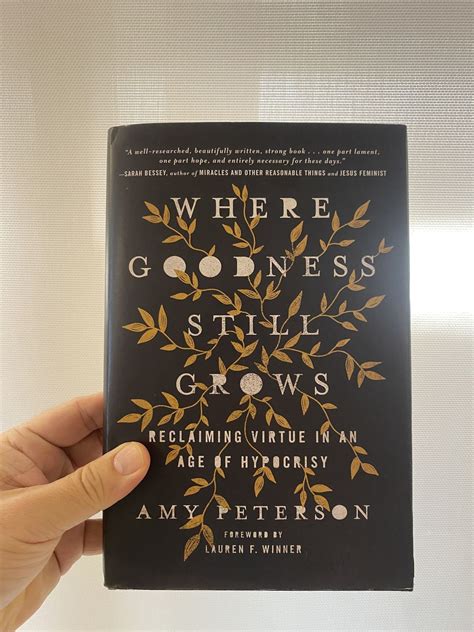 Book Review Where Goodness Still Grows Reclaiming Virtue In An Age Of